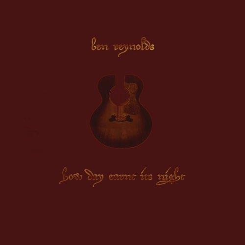 How Day Earnt Its Night - CD Audio di Ben Reynolds