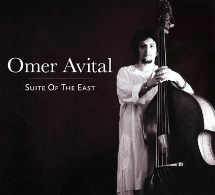 Suite of the East - CD Audio di Omer Avital