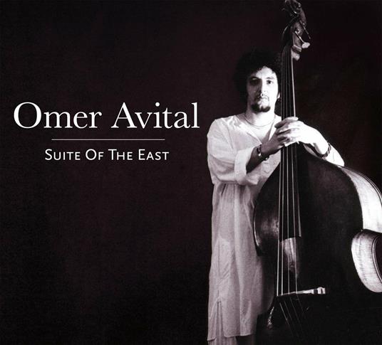 Suite of the East - CD Audio di Omer Avital