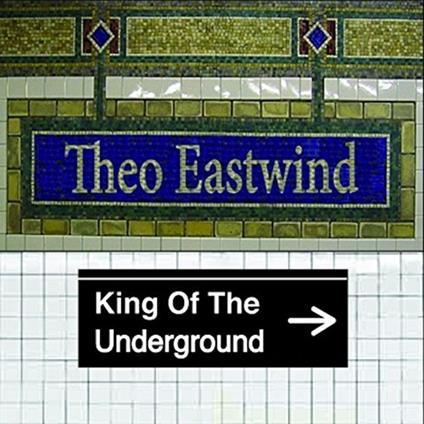 Theo Eastwind - King Of The Underground - CD Audio