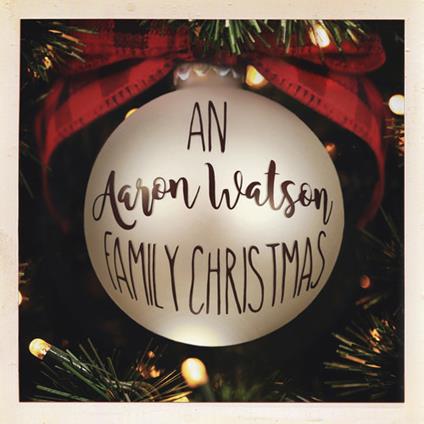 An Aaron Watson Family Christmas - CD Audio di Aaron Watson