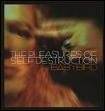 Pleasures of Self Destruction