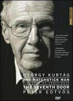 Gyorgy Kurtag: The Matchstick Man. Peter Eotvos: The Seventh Door (DVD)