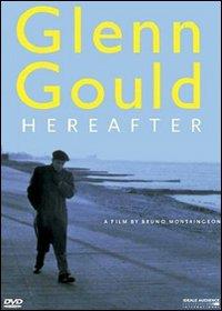 Glenn Gould. Hereafter (DVD) - DVD di Glenn Gould