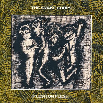 Flesh On Flesh (Expanded Version) - CD Audio di Snake Corps