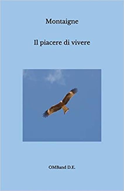 Il piacere di vivere - Giovanni Messina,Michel Eyquem de Montaigne - ebook