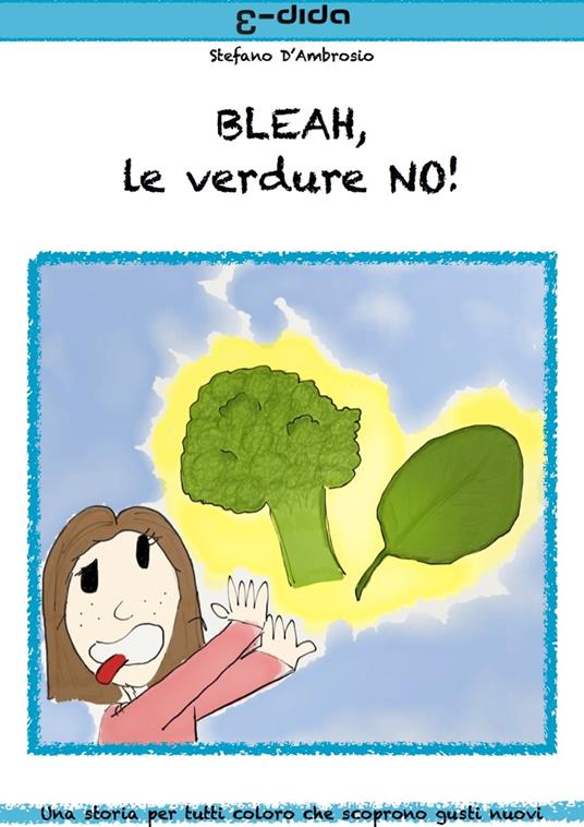 BLEAH, le verdure NO! - Stefano D'Ambrosio - ebook