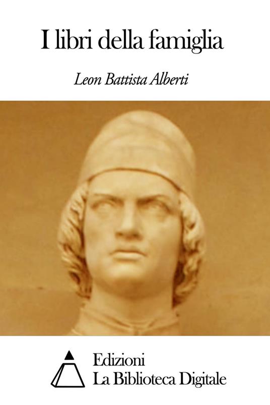 I libri della famiglia - Leon Battista Alberti - ebook