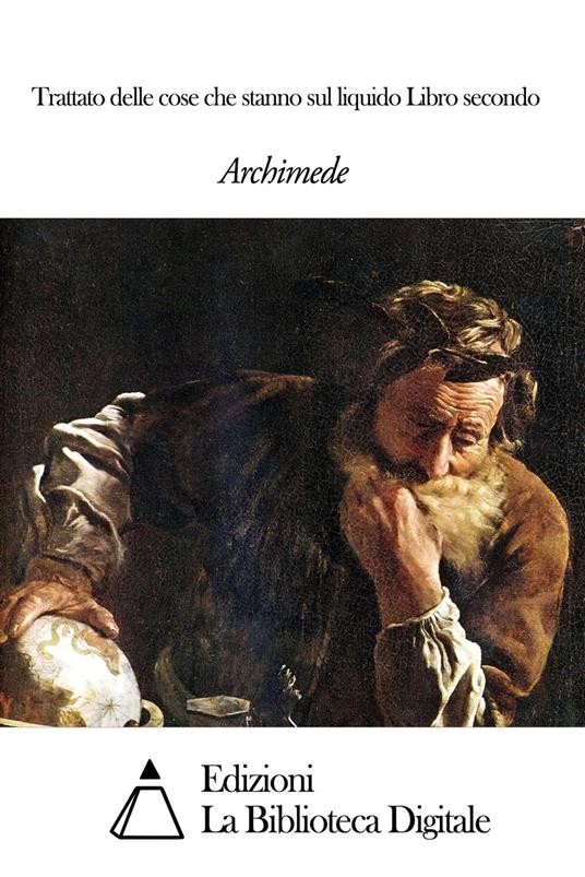 Trattato delle cose che stanno sul liquido Libro secondo - Archimede - ebook