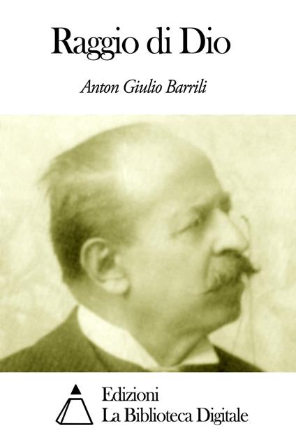 Raggio di Dio - Anton Giulio Barrili - ebook