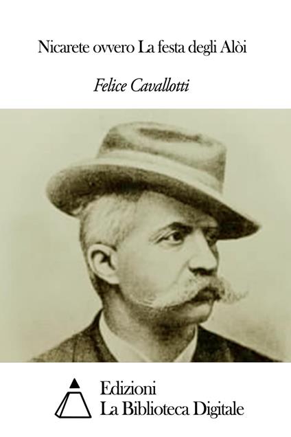 Nicarete ovvero La festa degli Alòi - Felice Cavallotti - ebook