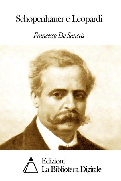 Schopenhauer e Leopardi - Francesco De Sanctis - ebook