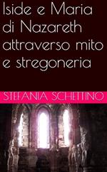 Iside e Maria di Nazareth attraverso mito e stregoneria