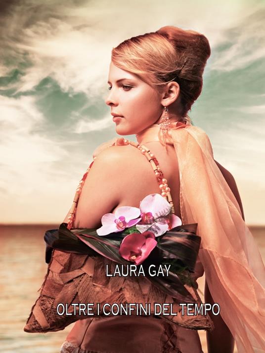 Oltre i confini del tempo - Laura Gay - ebook