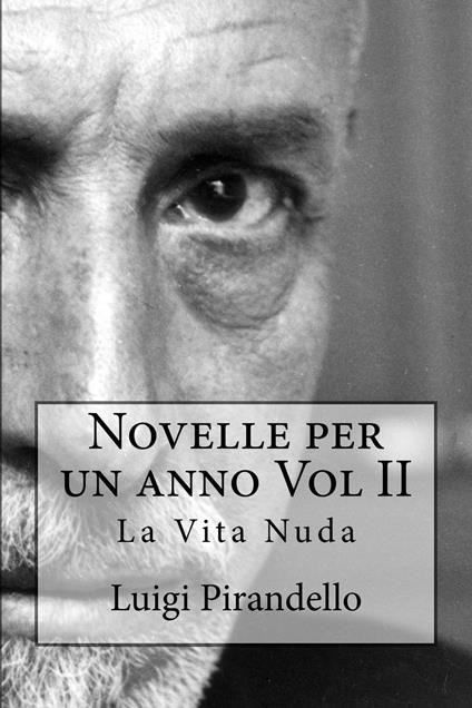 Novelle per un anno Vol II La Vita Nuda - Luigi Pirandello - ebook