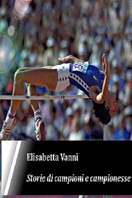 Storie di campioni e campionesse - Elisabetta Vanni - ebook