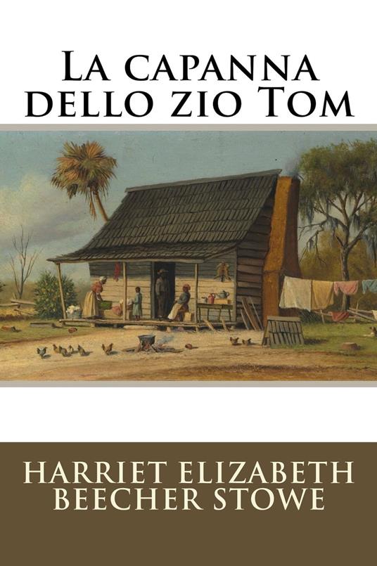 La capanna dello zio Tom - Harriet Elizabeth Beecher Stowe - ebook