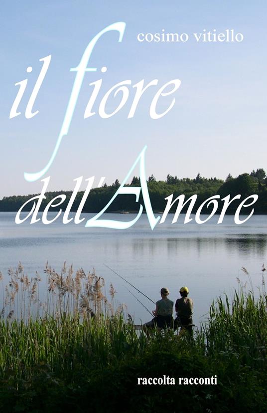 Il fiore dell'amore - Cosimo Vitiello - ebook