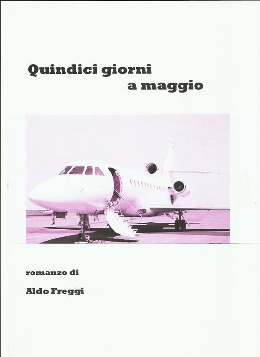 quindici giorni a maggio - Aldo Freggi - ebook