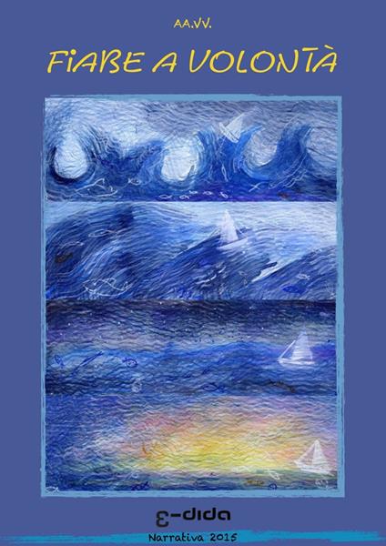 Fiabe a volontà - Autori vari - ebook