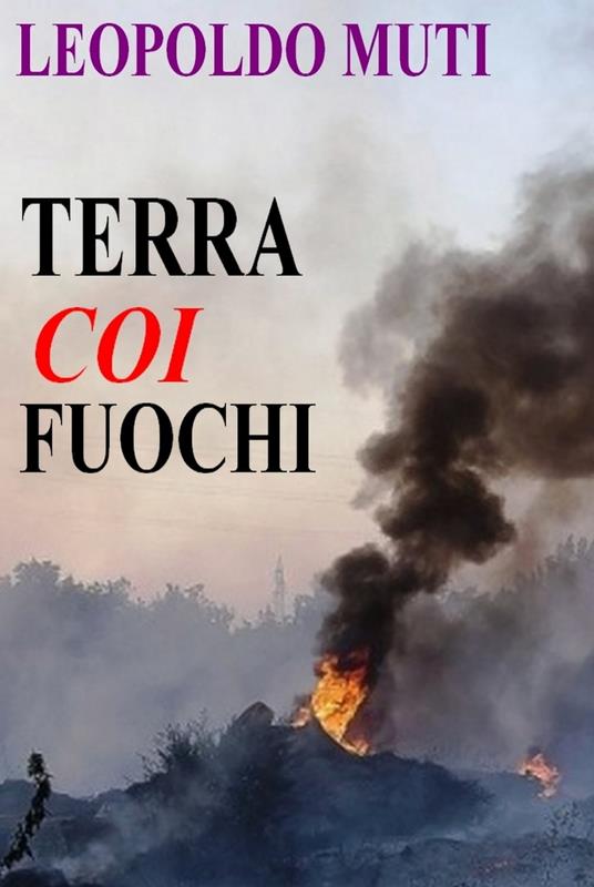 Terra COI fuochi - Leopoldo Muti - ebook
