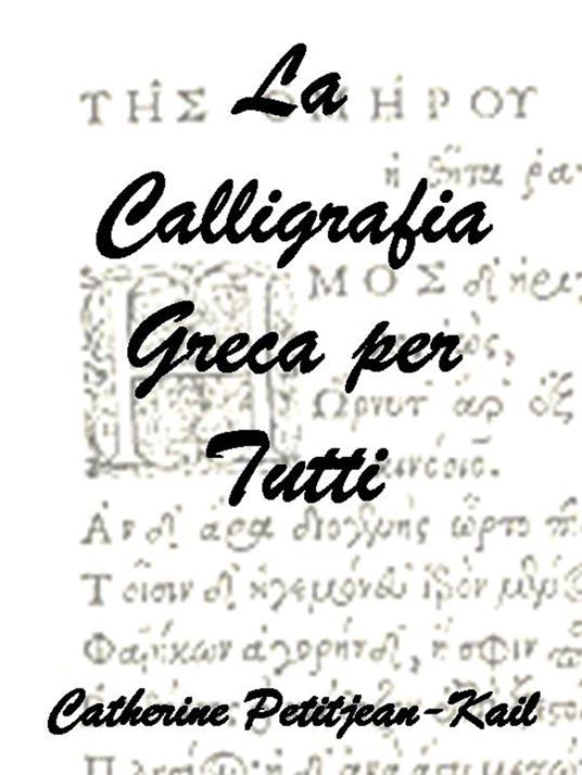 La Calligrafia Greca - Catherine Petitjean-Kail - ebook