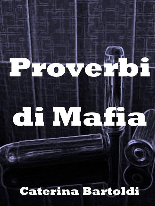 PROVERBI DI MAFIA - Caterina Bartoldi - ebook