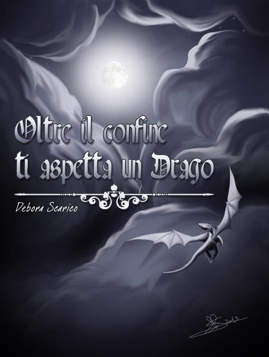 OLTRE IL CONFINE TI ASPETTA UN DRAGO - Debora Scarico - ebook