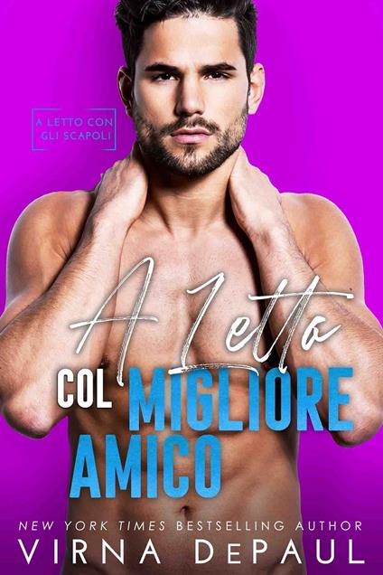 A letto col migliore amico - Virna DePaul - ebook