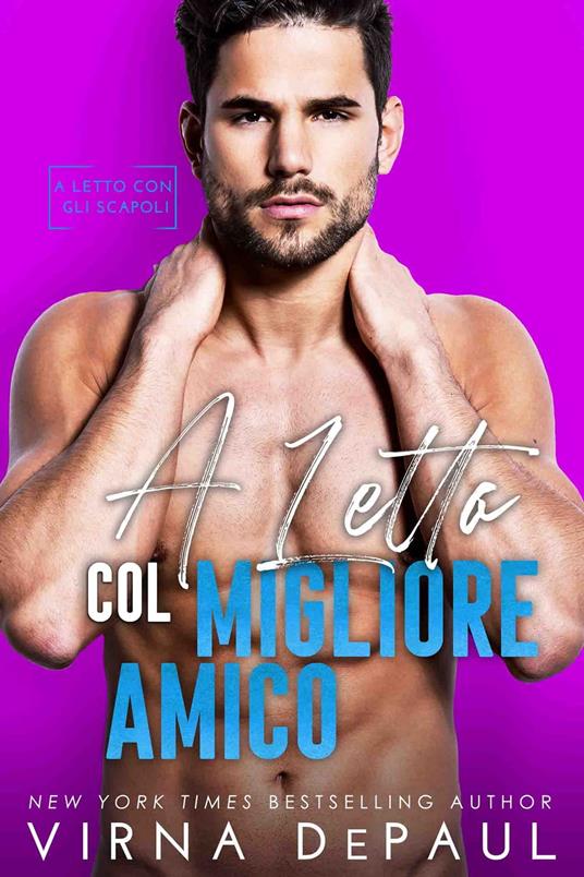 A letto col migliore amico - Virna DePaul - ebook