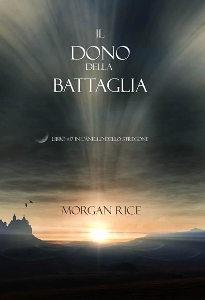 Il Dono Della Battaglia (Libro #17 In L’anello Dello Stregone) - Morgan Rice - ebook