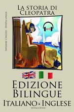 Imparare l’inglese - L'audiolibro incluso (Inglese - Italiano) La storia di Cleopatra