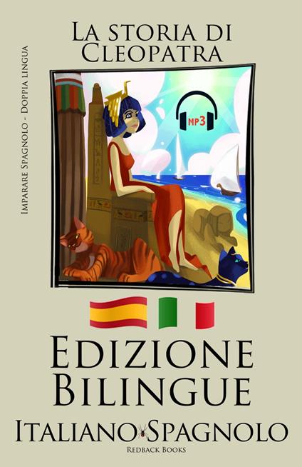 Imparare lo spagnolo - con Audiolibro mp3 (Spagnolo - Italiano) La storia di Cleopatra - Bilinguals - ebook