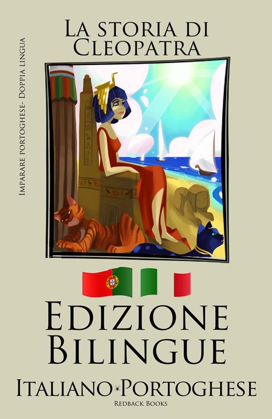 Imparare il portoghese - Edizione Bilingue (Portoghese - Italiano) La storia di Cleopatra - Bilinguals - ebook