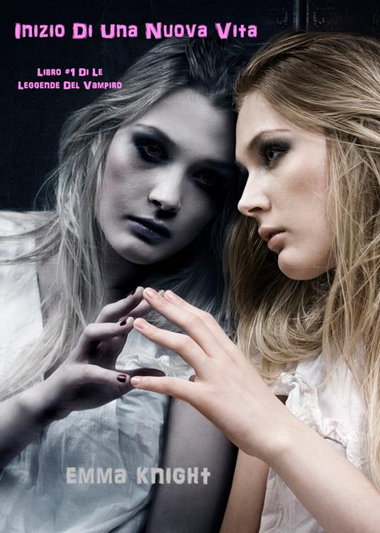 Inizio di una Nuova Vita (Libro #1 di Le Leggende del Vampiro) - Emma Knight - ebook
