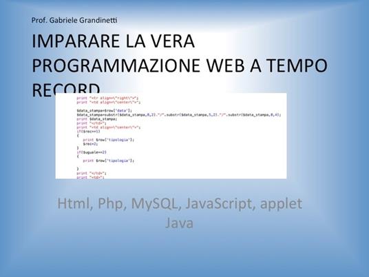 Imparare la vera programmazione web a tempo record - Gabriele Grandinetti - ebook
