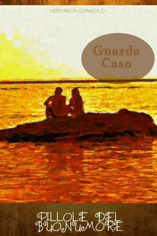 GUARDA CASO - Veronica Consolo - ebook