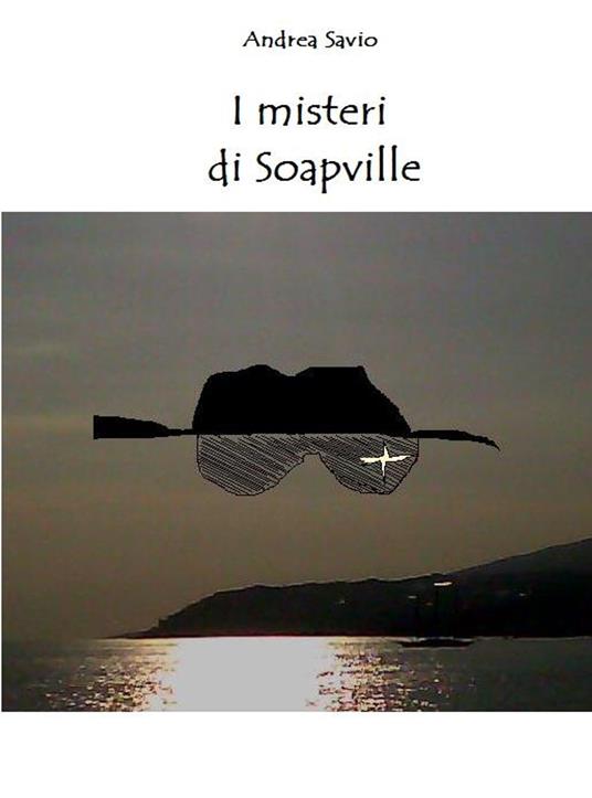 I misteri di Soapville - Andrea Savio - ebook