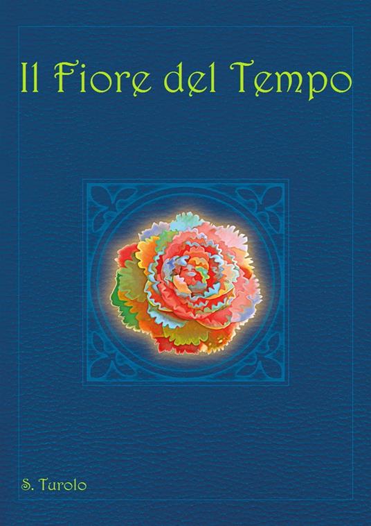 Il Fiore del Tempo - Stefano Turolo - ebook
