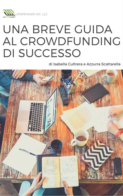 Una breve guida al crowdfunding di successo - Isabella Cultrera,Azzurra Scattarella - ebook