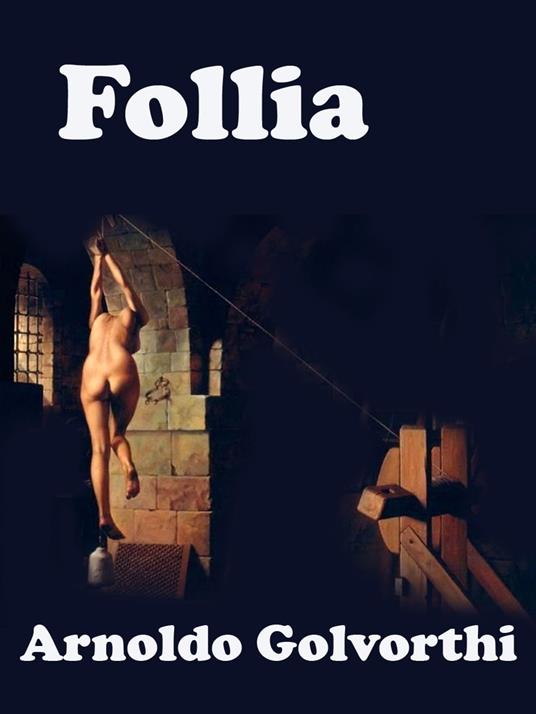 Follia - Arnoldo Golvorthi - ebook