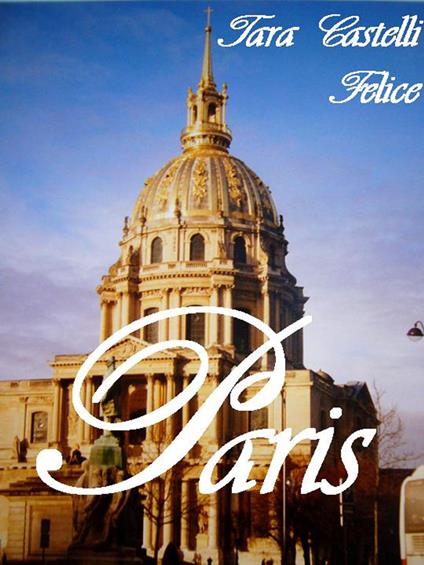 Una passeggiata a Parigi - Tara Castelli Felice - ebook