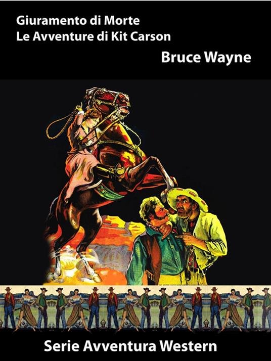 Giuramento di Morte — Le Avventure di Kit Carson - Bruce Wayne - ebook
