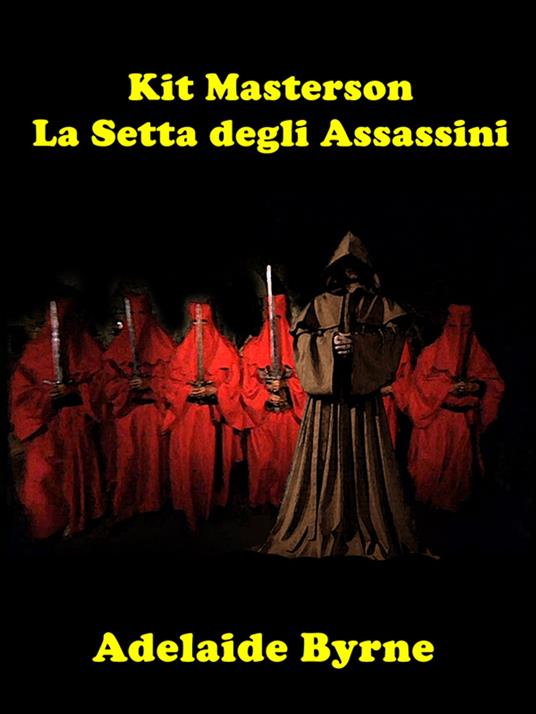 Kit Masterson e La Setta degli Assassini - Adelaide Byrne - ebook