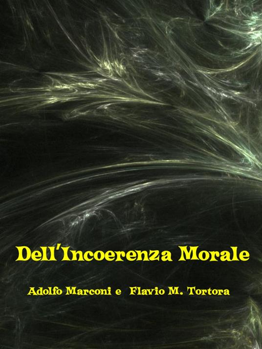 Dell’Incoerenza Morale - Adolfo Marconi e  Flavio M. Tortora - ebook