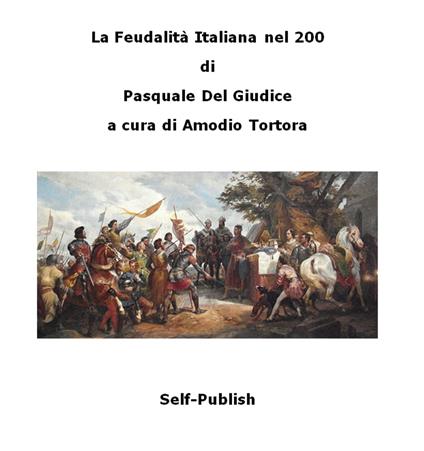 La Feudalità Italiana nel 200 - Pasquale Del Giudice - ebook