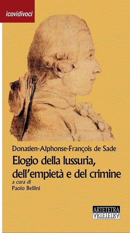 Elogio della lussuria, dell'empietà e del crimine - D. A. F. de Sade,Paolo Bellini - ebook