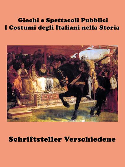Giochi e Spettacoli Pubblici - Schriftsteller Verschiedene - ebook