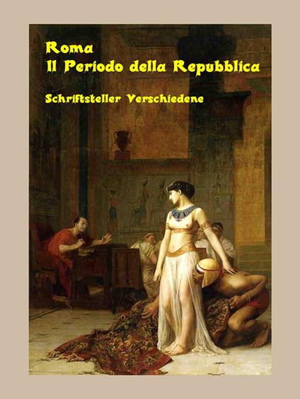Roma – Il Periodo della Repubblica - Schriftsteller Verschiedene - ebook