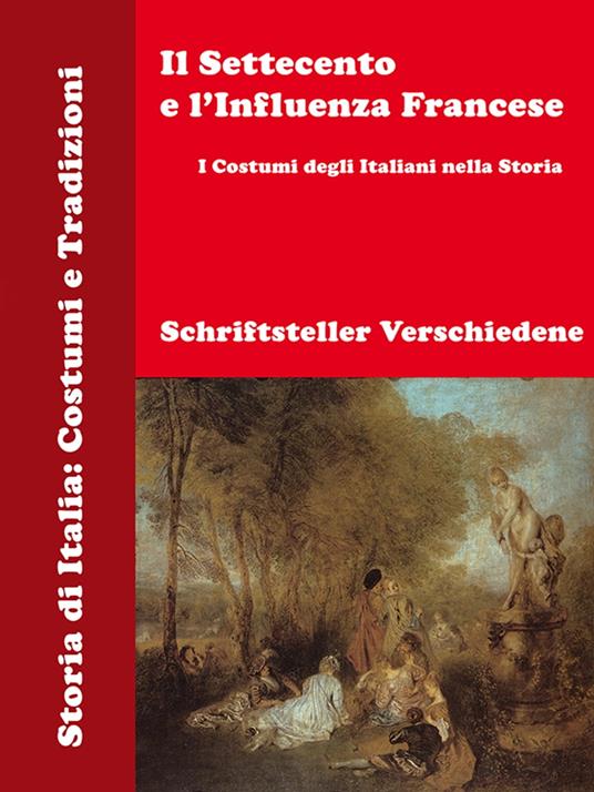Il Settecento e l’Influenza Francese - Schriftsteller Verschiedene - ebook